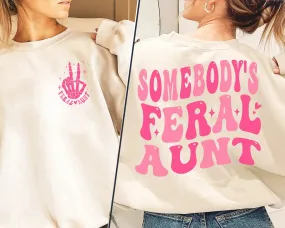 Somebody's Feral Aunt shirt, Cool Aunt Shirt, Feral Aunt shirt, Aunts Gift, Aunts Birthday Gift, Sister Gifts, Auntie Sweatshirt